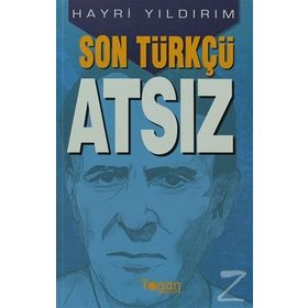 SON TÜRKÇÜ ATSIZ - HAYRI YILDIRIM