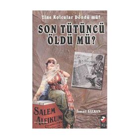 SON TÜTÜNCÜ ÖLDÜ MÜ ? - İSMAİL BAYKAL
