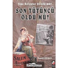 SON TÜTÜNCÜ ÖLDÜ MÜ ? - İSMAİL BAYKAL
