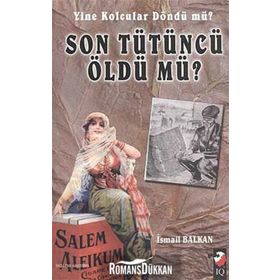 SON TÜTÜNCÜ ÖLDÜ MÜ ? - İSMAİL BAYKAL