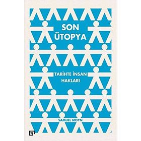 Son Ütopya Tarihte İnsan Hakları - Samuel Moyn