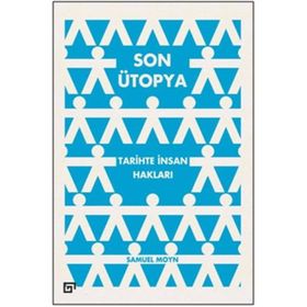 Son Ütopya Tarihte İnsan Hakları - Samuel Moyn