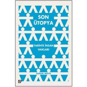 Son Ütopya Tarihte İnsan Hakları - Samuel Moyn