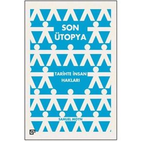 Son Ütopya Tarihte İnsan Hakları - Samuel Moyn