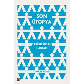 Son Ütopya Tarihte İnsan Hakları - Samuel Moyn