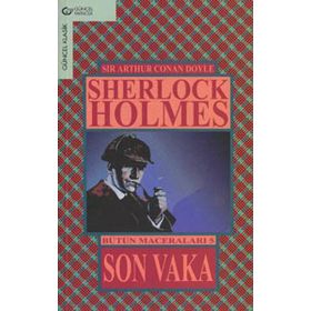 Son Vaka - Sherlock Holmes - Bütün Maceraları 5 - s artur conan doyle