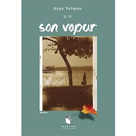 Son Vapur - Ayşe Yetmen