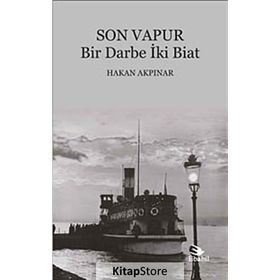 Son Vapur - Bir Darbe İki Biat - Hakan Akpınar
