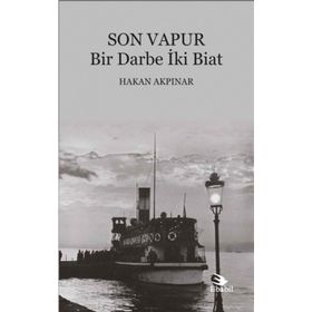 Son Vapur - Bir Darbe İki Biat - Hakan Akpınar