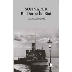 Son Vapur - Bir Darbe İki Biat - Hakan Akpınar