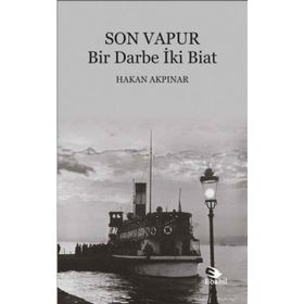 Son Vapur - Bir Darbe İki Biat - Hakan Akpınar