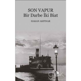 Son Vapur - Bir Darbe İki Biat - Hakan Akpınar