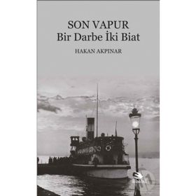 Son Vapur - Bir Darbe İki Biat - Hakan Akpınar