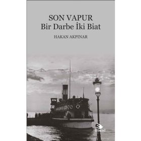 Son Vapur - Bir Darbe İki Biat - Hakan Akpınar