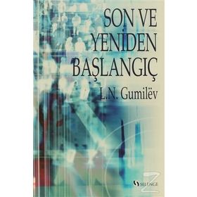 SON VE YENIDEN BAŞLANGIÇ - LEV NİKOLOYEVİÇ GUMILEV