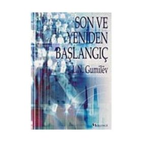 SON VE YENIDEN BAŞLANGIÇ - LEV NİKOLOYEVİÇ GUMILEV