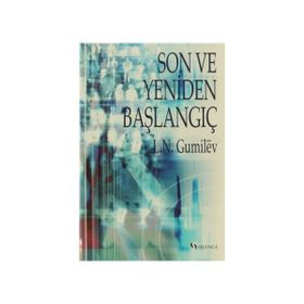SON VE YENIDEN BAŞLANGIÇ - LEV NİKOLOYEVİÇ GUMILEV