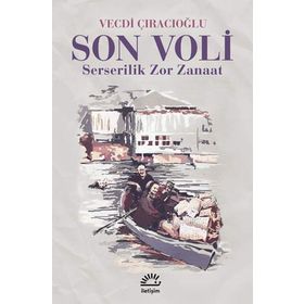 Son Voli Serserilik Zor Zanaat - Vecdi Çıracıoğlu