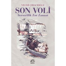 Son Voli Serserilik Zor Zanaat - Vecdi Çıracıoğlu