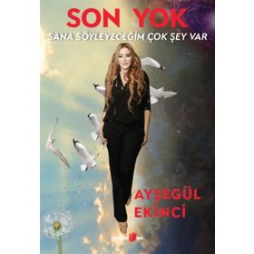 Son Yok - Sana Söyleyeceğim Çok Şey Var - Ayşegül Ekinci