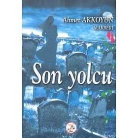SON YOLCU - AHMET AKKOYUN