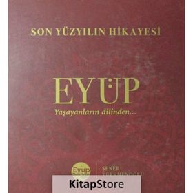 Son Yüzyılın Hikayesi Eyüp - Şener Türkmenoğlu