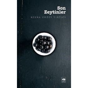Son Zeytinler - Berna Güzey Yırtıcı