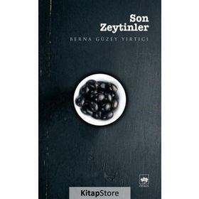 Son Zeytinler - Berna Güzey Yırtıcı