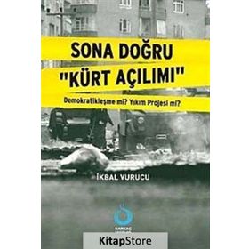 Sona Doğru Kürt Açılımı - İkbal Vurucu