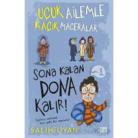 Sona Kalan Dona Kalır! - Uçuk Ailemle Kaçık Maceralar 5 - Salih Uyan
