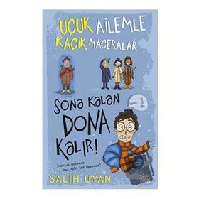 Sona Kalan Dona Kalır! - Uçuk Ailemle Kaçık Maceralar 5 - Salih Uyan
