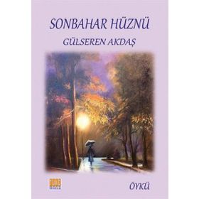 Sonbahar Hüznü - Gülseren Akdaş