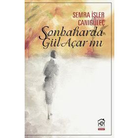 Sonbaharda Gül Açar mı ? - Semra İşler Canıgüleç