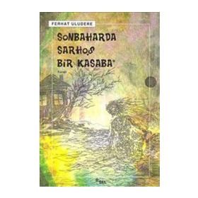 SONBAHARDA SARHOŞ BIR KASABA - FERHAT ULUDERE