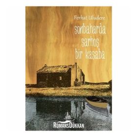 SONBAHARDA SARHOŞ BIR KASABA - FERHAT ULUDERE
