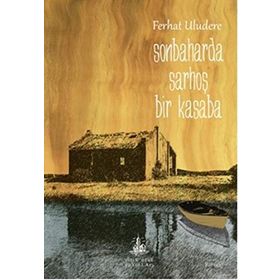 SONBAHARDA SARHOŞ BIR KASABA - FERHAT ULUDERE