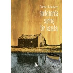 SONBAHARDA SARHOŞ BIR KASABA - FERHAT ULUDERE