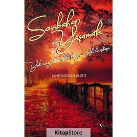 Sonbaharı Yaşamak - Saniye Seycan Ülgüt