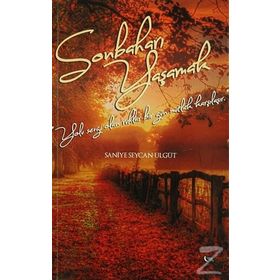 Sonbaharı Yaşamak - Saniye Seycan Ülgüt