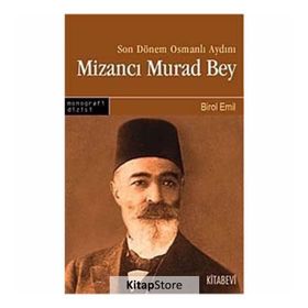 SONDÖNEM OSMANLI AYDINI MİZANCI MURAD BEY - BIROL EMIN