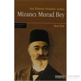 SONDÖNEM OSMANLI AYDINI MİZANCI MURAD BEY - BIROL EMIN