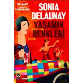 Sonia Delaunay-Yaşamın Renkleri - Cara Manes