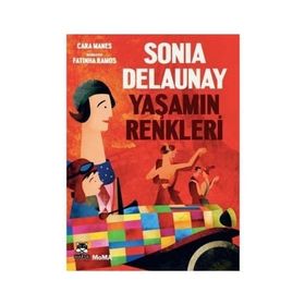 Sonia Delaunay-Yaşamın Renkleri - Cara Manes