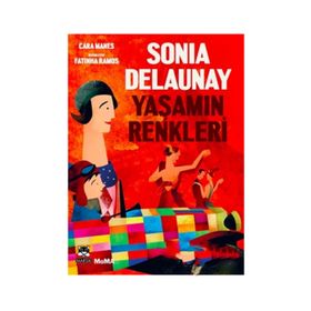 Sonia Delaunay-Yaşamın Renkleri - Cara Manes