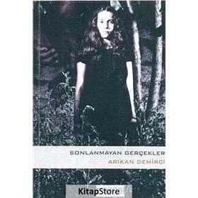 SONLANMAYAN GERÇEKLER - ARIKAN DEMIRCI