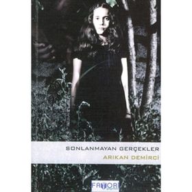 SONLANMAYAN GERÇEKLER - ARIKAN DEMIRCI