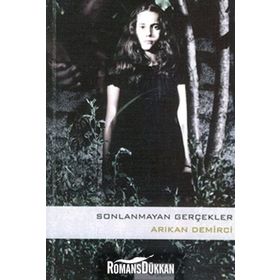 SONLANMAYAN GERÇEKLER - ARIKAN DEMIRCI