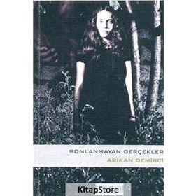 SONLANMAYAN GERÇEKLER - ARIKAN DEMIRCI