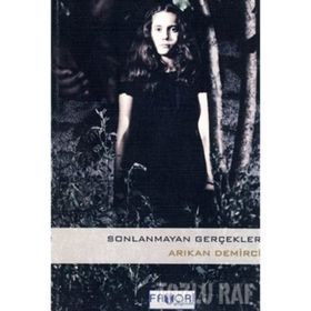 SONLANMAYAN GERÇEKLER - ARIKAN DEMIRCI