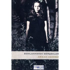 SONLANMAYAN GERÇEKLER - ARIKAN DEMIRCI